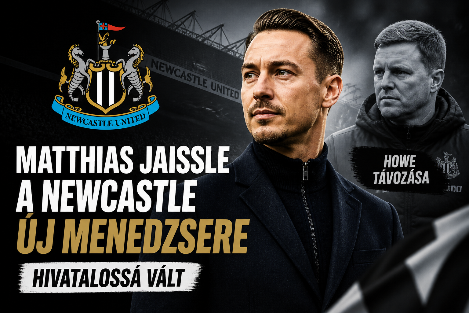 Jaissle érkezik a Newcastle kispadjára – hivatalossá vált Eddie Howe távozása