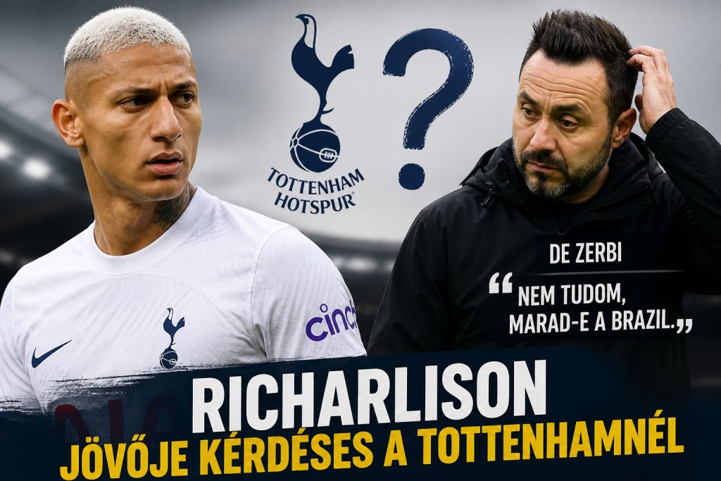 Richarlison jövője kérdéses a Tottenhamnél – De Zerbi szerint néha távozna a brazil