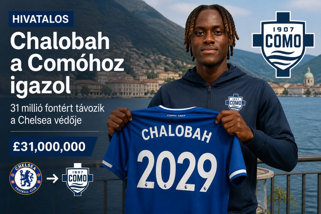 Hivatalos közelében: Chalobah a Comóhoz igazol – 31 millió fontért távozik a Chelsea védője