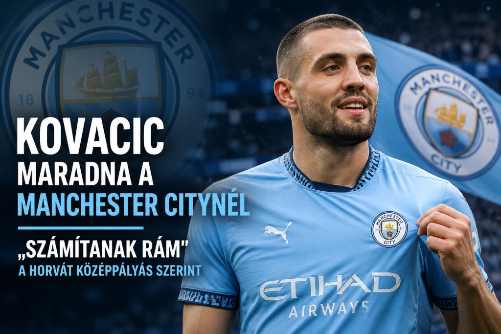 Kovacic maradna a Manchester Citynél – „számítanak rám" a horvát középpályás szerint