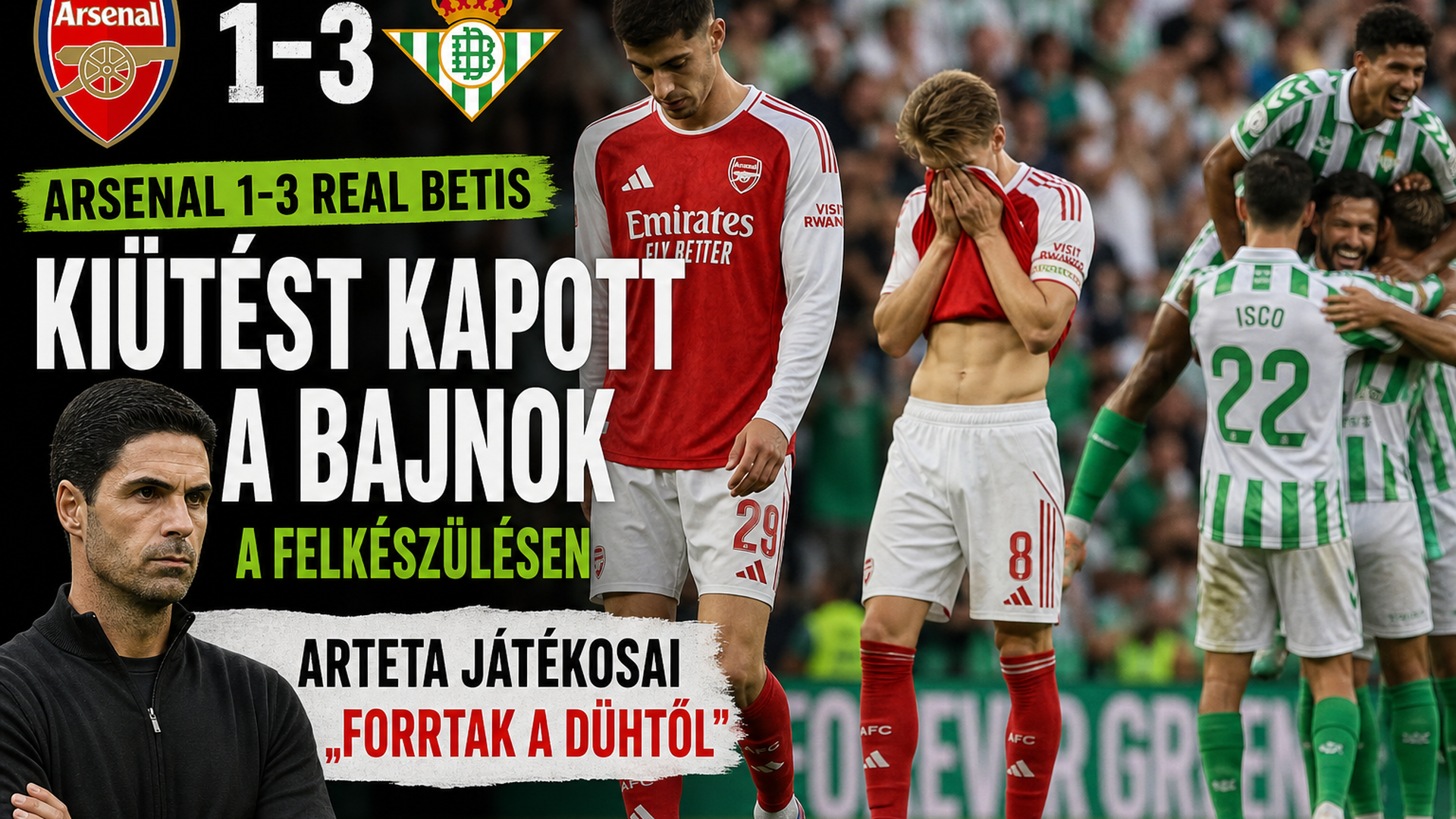 Arsenal 1-3 Real Betis: kiütést kapott a bajnok a felkészülésen – Arteta játékosai „forrtak a dühtől”