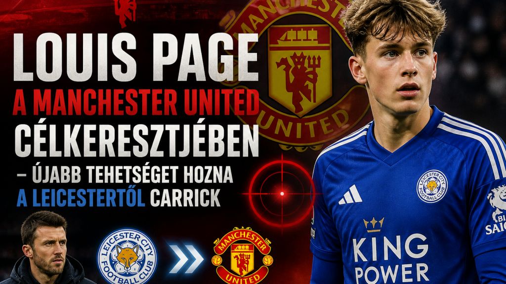 Louis Page a Manchester United célkeresztjében