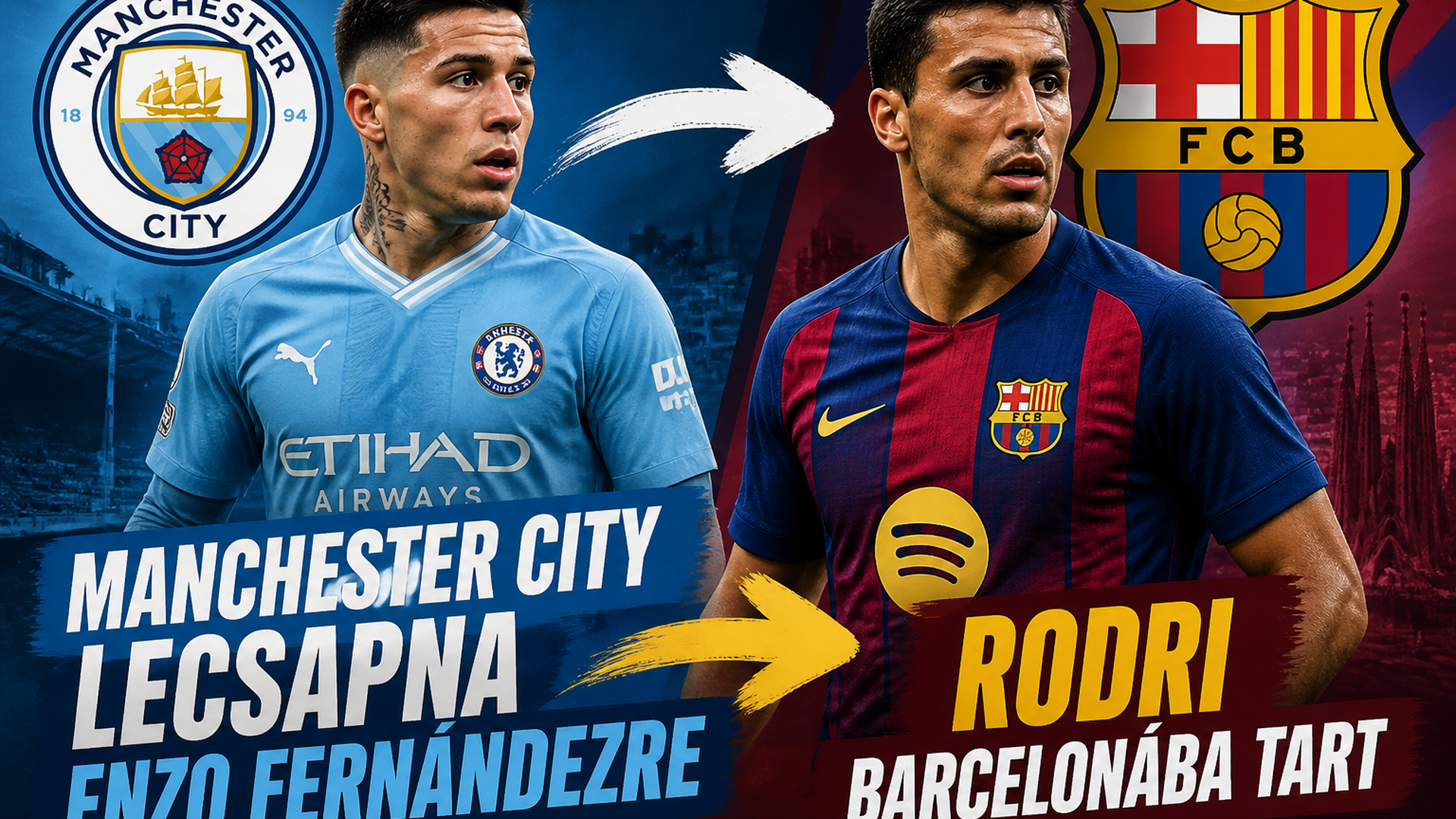 Manchester City lecsapna Enzo Fernándezre – Rodri Barcelonába tart
