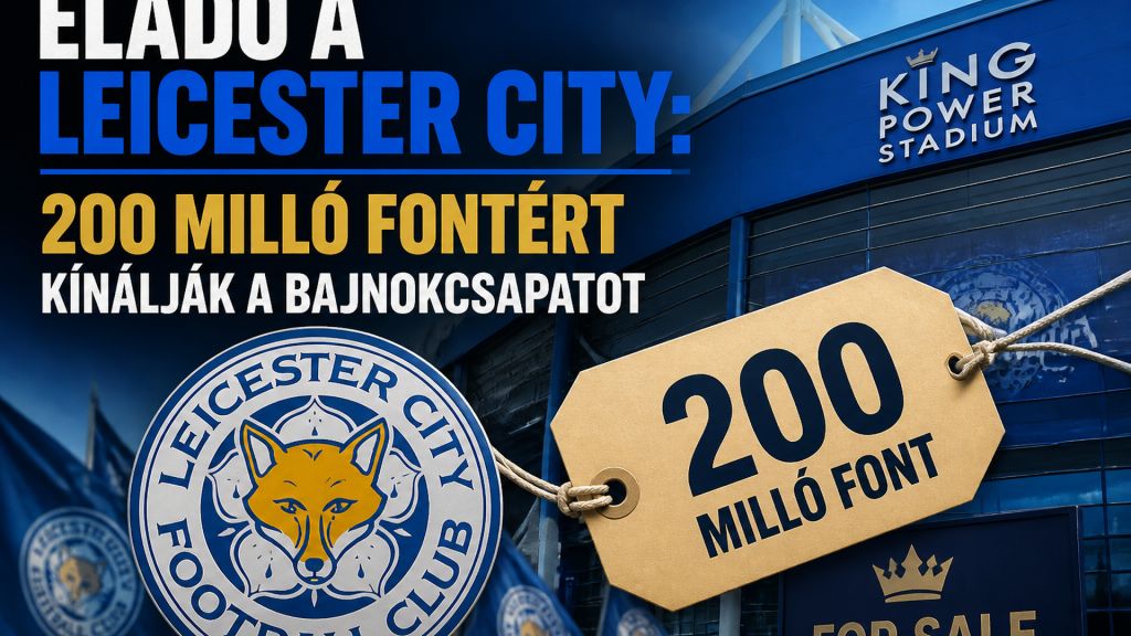 Eladó a Leicester City: 200 millió fontért kínálják a 2016-os bajnokcsapatot