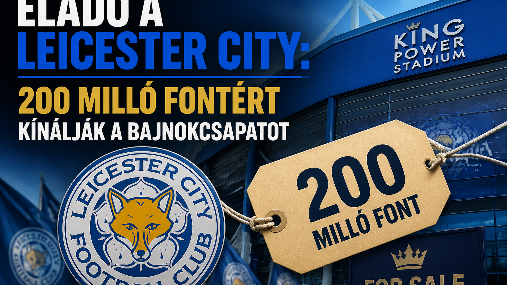 Eladó a Leicester City: 200 millió fontért kínálják a 2016-os bajnokcsapatot