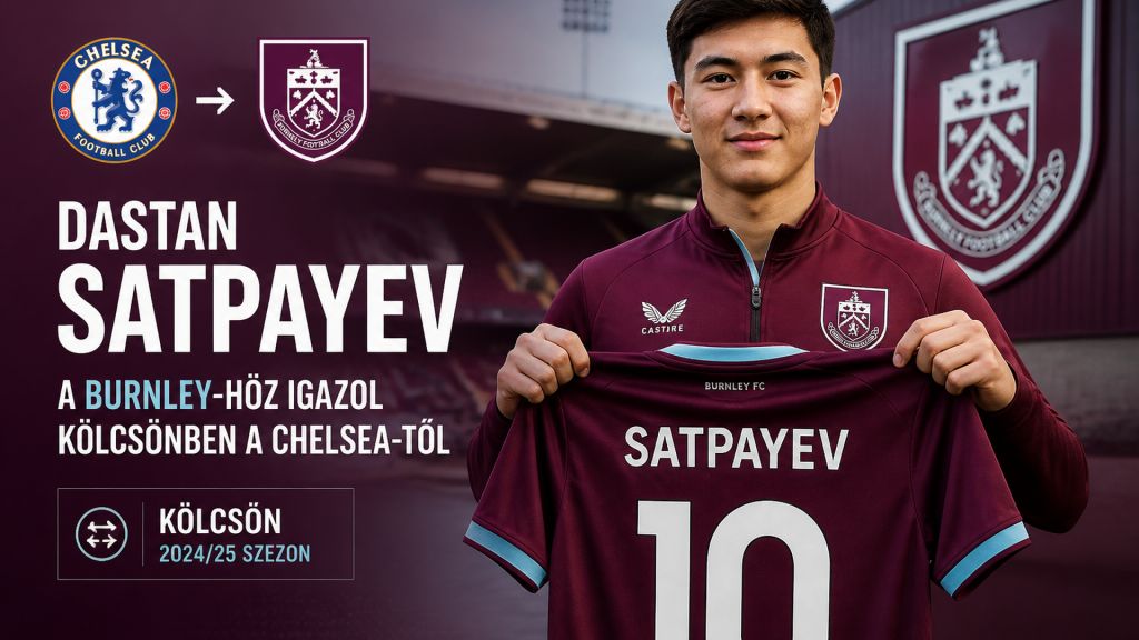 A Chelsea kölcsönadja Satpayevet a Burnley-nek – két nappal a szerződéskötés után