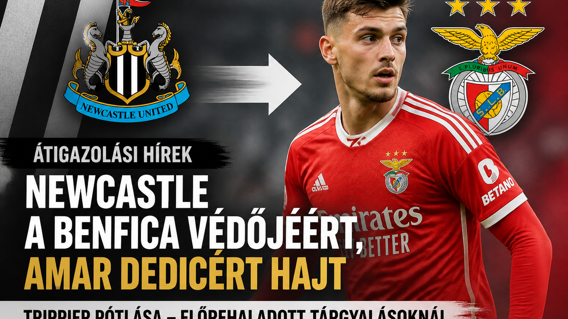 Newcastle a Benfica védőjéért, Amar Dedicért hajt – Trippier pótlása előrehaladott tárgyalásoknál